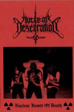 Nuclear Desecration : Nuclear Vomit of Death